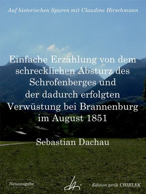 cover image of Einfache Erzählung von dem schrecklichen Absturz des Schrofenberges und der dadurch erfolgten Verwüstung bei Brannenburg im August 1851